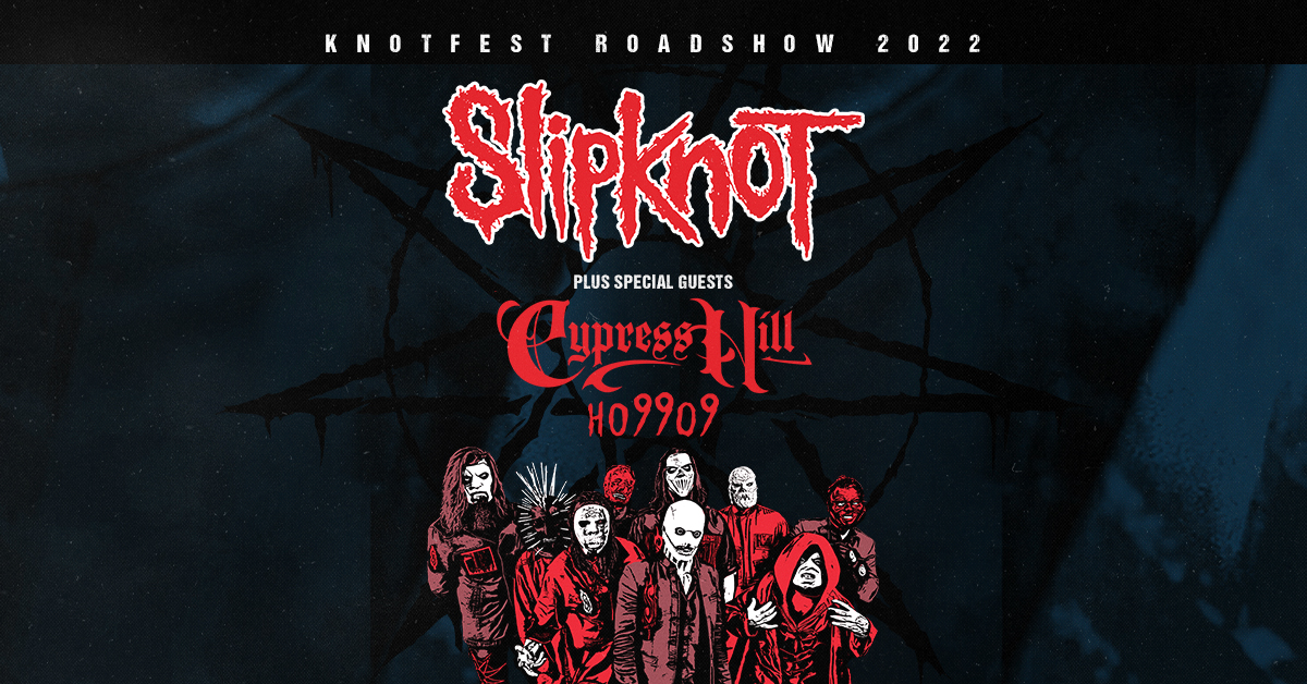 Win Your Way In – Knotfest 2022 With Slipknot, Cypress Hill, Ho99o9